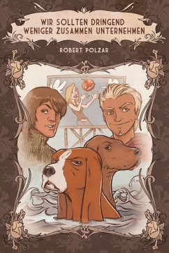 Wir sollten dringend weniger zusammen unternehmen (eBook, ePUB) - Polzar, Robert