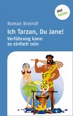 Ich Tarzan, Du Jane! Verführung kann so einfach sein (eBook, ePUB)