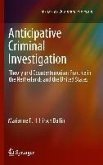 Anticipative Criminal Investigation (eBook, PDF) Anticipative Criminal Investigation (eBook, PDF)