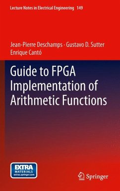 Guide to FPGA Implementation of Arithmetic Functions (eBook, PDF) - Deschamps, Jean-Pierre; Sutter, Gustavo D.; Cantó, Enrique