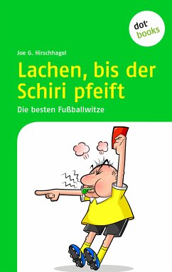 Lachen, bis der Schiri pfeift (eBook, ePUB) - Hirschhagel, Joe G.