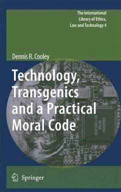 Technology, Transgenics and a Practical Moral Code (eBook, PDF) - Cooley, Dennis R.