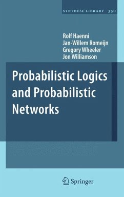 Probabilistic Logics and Probabilistic Networks (eBook, PDF) - Haenni, Rolf; Romeijn, Jan-Willem; Wheeler, Gregory; Williamson, Jon
