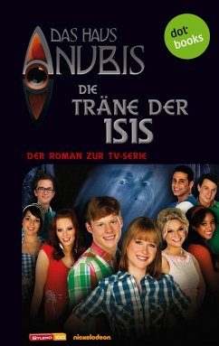 Die Träne der Isis / Das Haus Anubis Bd.6 (eBook, ePUB) - Anubis, Das Haus