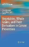 Cover Vegetables, Whole Grains, and Their Derivatives in Cancer Prevention (eBook, PDF)