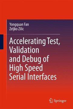 Accelerating Test, Validation and Debug of High Speed Serial Interfaces (eBook, PDF) - Fan, Yongquan; Zilic, Zeljko