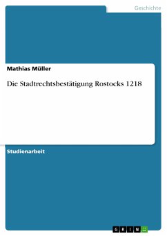 Die Stadtrechtsbestätigung Rostocks 1218 (eBook, PDF) - Müller, Mathias