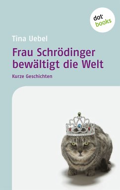 Frau Schrödinger bewältigt die Welt (eBook, ePUB) - Uebel, Tina