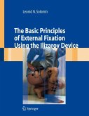 The Basic Principles of External Skeletal Fixation Using the Ilizarov Device (eBook, PDF)