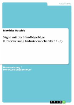 Sägen mit der Handbügelsäge (Unterweisung Industriemechaniker / -in) (eBook, PDF) - Buschle, Matthias