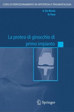 La protesi di ginocchio di primo impianto (eBook, PDF) - De Nicola, Ugo; Pace, Nicola