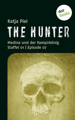 Medina und der Vampirkönig / The Hunter Bd.7 (eBook, ePUB) - Piel, Katja