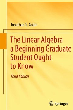 The Linear Algebra a Beginning Graduate Student Ought to Know (eBook, PDF) - Golan, Jonathan S.