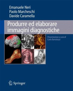 Produrre ed elaborare immagini diagnostiche (eBook, PDF) - Neri, Emanuele; Marcheschi, Paolo; Caramella, Davide