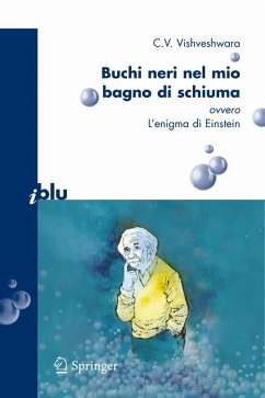 Buchi neri nel mio bagno di schiuma ovvero l'enigma di Einstein (eBook, PDF) - Vishveshwara, C.V.