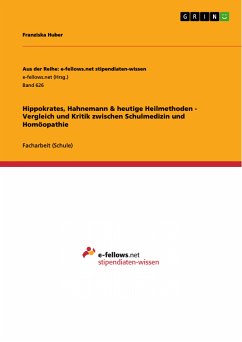 Hippokrates, Hahnemann & heutige Heilmethoden - Vergleich und Kritik zwischen Schulmedizin und Homöopathie (eBook, PDF)
