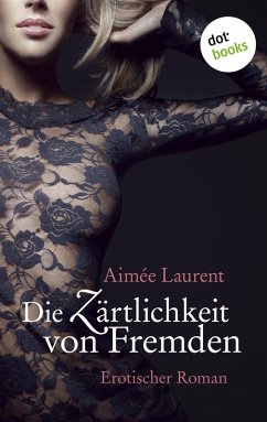 Die Zärtlichkeit von Fremden (eBook, ePUB) - Laurent, Aimée