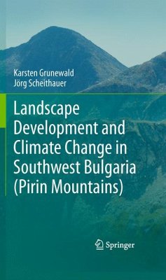 Landscape Development and Climate Change in Southwest Bulgaria (Pirin Mountains) (eBook, PDF) - Grunewald, Karsten; Scheithauer, Jörg