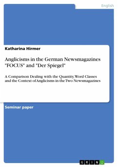 Anglicisms in the German Newsmagazines &quote;FOCUS&quote; and &quote;Der Spiegel&quote; (eBook, ePUB)