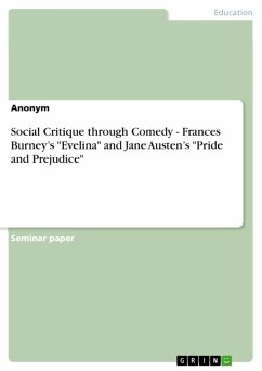 Social Critique through Comedy - Frances Burney&quote;s &quote;Evelina&quote; and Jane Austen&quote;s &quote;Pride and Prejudice&quote; (eBook, ePUB)