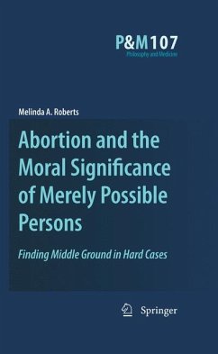 Abortion and the Moral Significance of Merely Possible Persons (eBook, PDF) - Roberts, Melinda A.