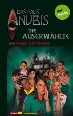 Die Auserwählte / Das Haus Anubis Bd.4 (eBook, ePUB) - Anubis, Das Haus