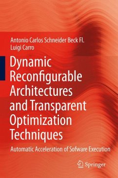 Dynamic Reconfigurable Architectures and Transparent Optimization Techniques (eBook, PDF) - Beck Fl., Antonio Carlos Schneider; Carro, Luigi
