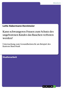 Kann schwangeren Frauen zum Schutz des ungeborenen Kindes das Rauchen verboten werden? (eBook, PDF) - Habermann-Horstmeier, Lotte