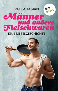 Männer und andere Fleischwaren (eBook, ePUB) - Fabian, Paula