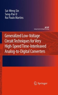 Generalized Low-Voltage Circuit Techniques for Very High-Speed Time-Interleaved Analog-to-Digital Converters (eBook, PDF) - Sin, Sai-Weng; U, Seng-Pan; Martins, Rui Paulo