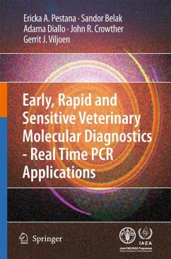 Early, rapid and sensitive veterinary molecular diagnostics - real time PCR applications (eBook, PDF) - Pestana, Erika; Belak, Sandor; Diallo, Adama; Crowther, John R.; Viljoen, Gerrit J.