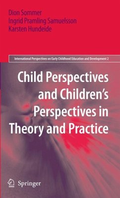 Child Perspectives and Children’s Perspectives in Theory and Practice (eBook, PDF) - Sommer, Dion; Pramling Samuelsson, Ingrid; Hundeide, Karsten