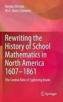 Rewriting the History of School Mathematics in North America 1607-1861 (eBook, PDF) - Ellerton, Nerida; Clements, M. A. (Ken)
