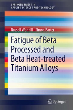 Fatigue of Beta Processed and Beta Heat-treated Titanium Alloys (eBook, PDF) - Wanhill, Russell; Barter, Simon