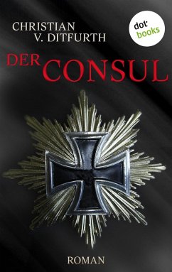 Der Consul (eBook, ePUB) - V. Ditfurth, Christian