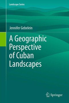 A Geographic Perspective of Cuban Landscapes (eBook, PDF) - Gebelein, Jennifer