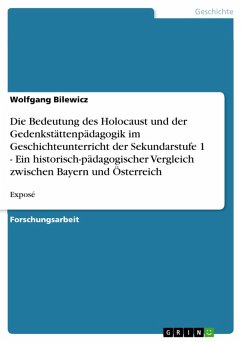 Die Bedeutung des Holocaust und der Gedenkstättenpädagogik im Geschichteunterricht der Sekundarstufe 1 - Ein historisch-pädagogischer Vergleich zwischen Bayern und Österreich (eBook, ePUB)