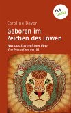 Geboren im Zeichen des Löwen / Was das Sternzeichen über den Menschen verrät Bd.7 (eBook, ePUB)