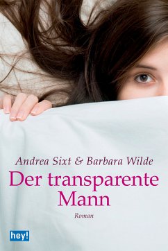 Der transparente Mann (eBook, ePUB) - Sixt, Andrea; Wilde, Barbara