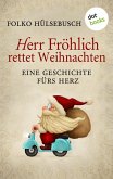 Herr Fröhlich rettet Weihnachten (eBook, ePUB)