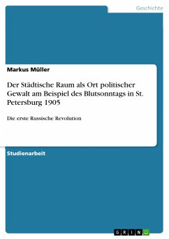 Der Städtische Raum als Ort politischer Gewalt am Beispiel des Blutsonntags in St. Petersburg 1905 (eBook, PDF) - Müller, Markus
