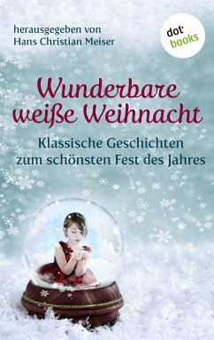 Wunderbare weiße Weihnacht (eBook, ePUB) - Meiser, Hans Christian