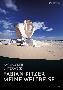 Backpacker unterwegs: Fabian Pitzer - Meine Weltreise: Reiseabenteuer aus Arabien, Asien und Mexiko (eBook, PDF)