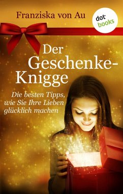 Der Geschenke-Knigge (eBook, ePUB) - Au, Franziska von