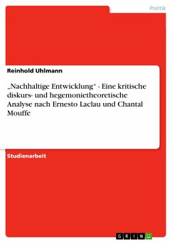 „Nachhaltige Entwicklung“ - Eine kritische diskurs- und hegemonietheoretische Analyse nach Ernesto Laclau und Chantal Mouffe (eBook, PDF)