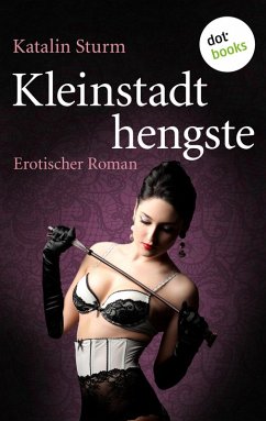 Kleinstadthengste (eBook, ePUB) - Sturm, Katalin