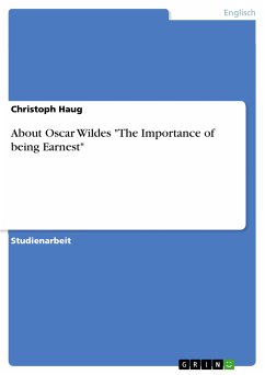 About Oscar Wildes &quote;The Importance of being Earnest&quote; (eBook, PDF)