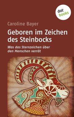 Geboren im Zeichen des Steinbocks / Was das Sternzeichen über den Menschen verrät Bd.12 (eBook, ePUB) - Bayer, Caroline