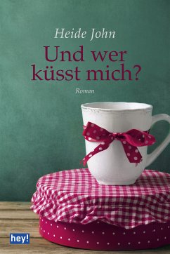 Und wer küsst mich? (eBook, ePUB) - John, Heide