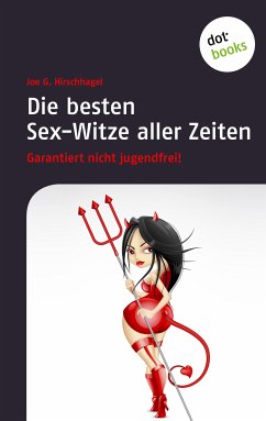 Die besten Sex-Witze aller Zeiten (eBook, ePUB) - Hirschhagel, Joe G.